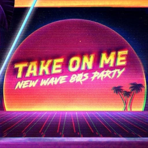 Take On Me - An 80s New Wave Party